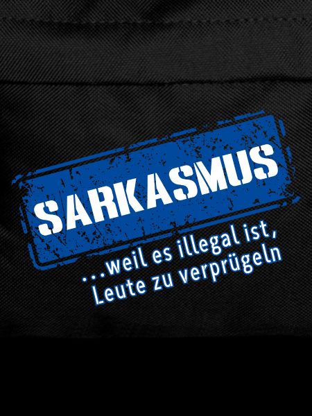Sarcasm–... 'Cause it's illegal (Fun)