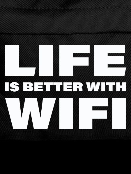 LIFE IS BETTER WITH WIFI