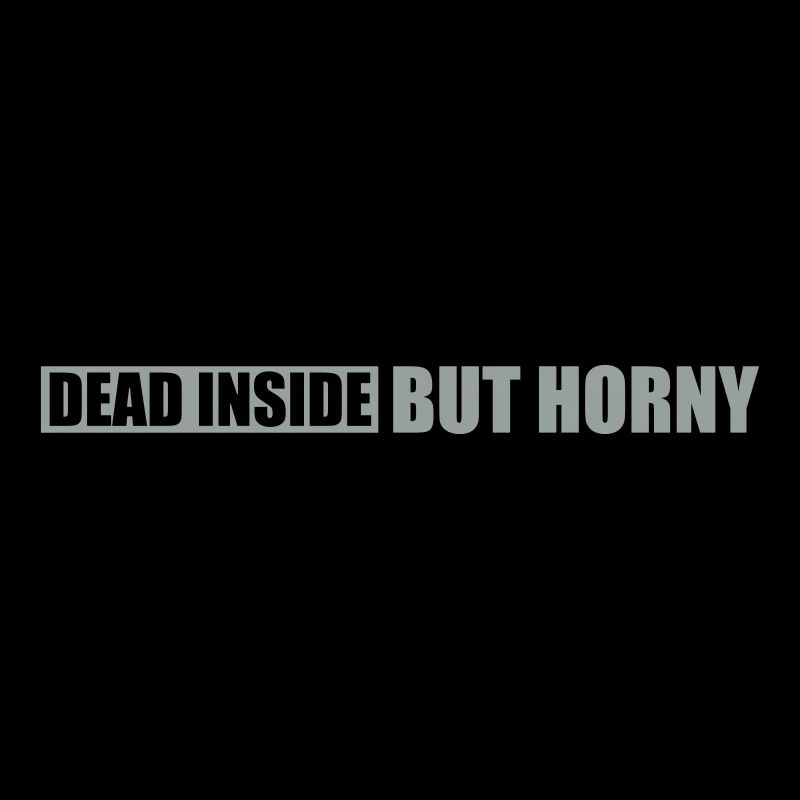 dead inside but horny