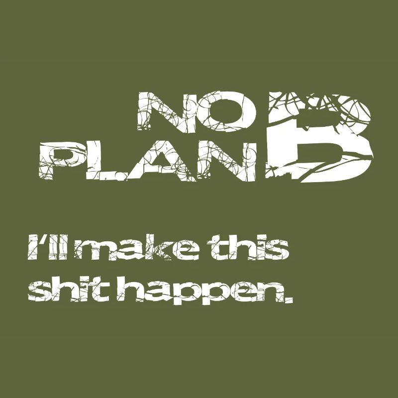 No Plan B – Strong Statement Spruch Shirt