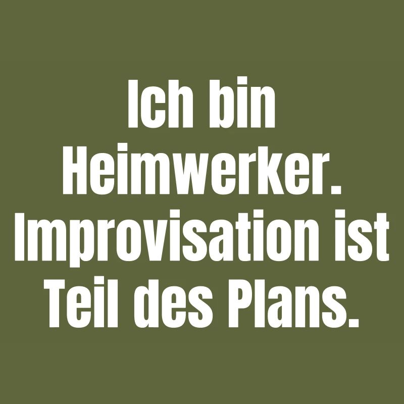 Heimwerker Spruch Improvisation Plan