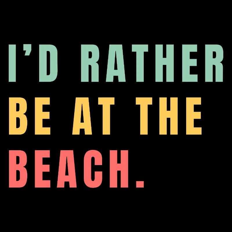 I'd rather be at the beach