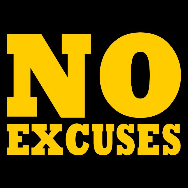 No excuses