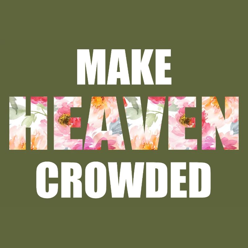 Make Heaven Crowded Glaube Design
