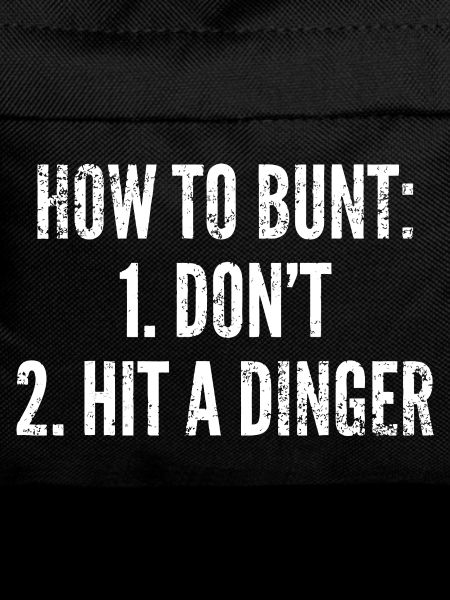 Bunt Tactics: Don’t Hit a Dinger