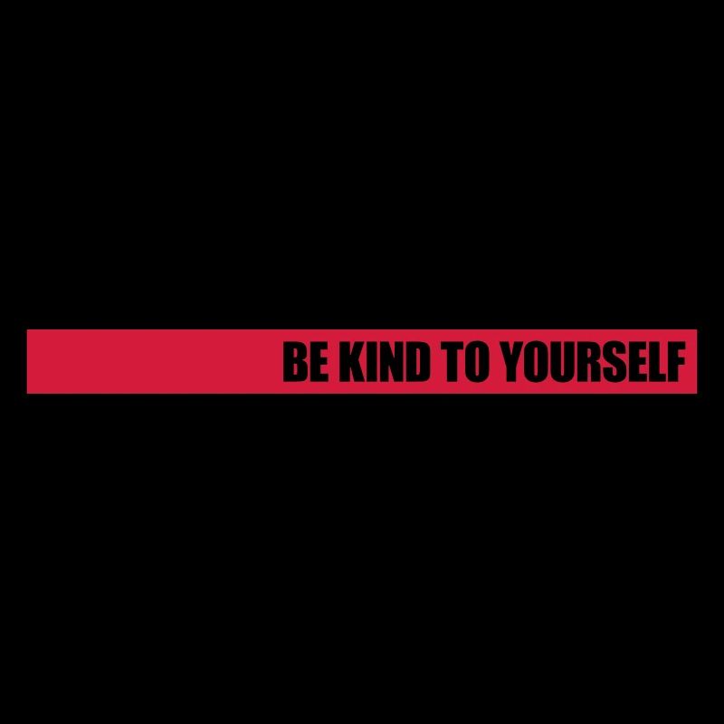 be kind to yourself