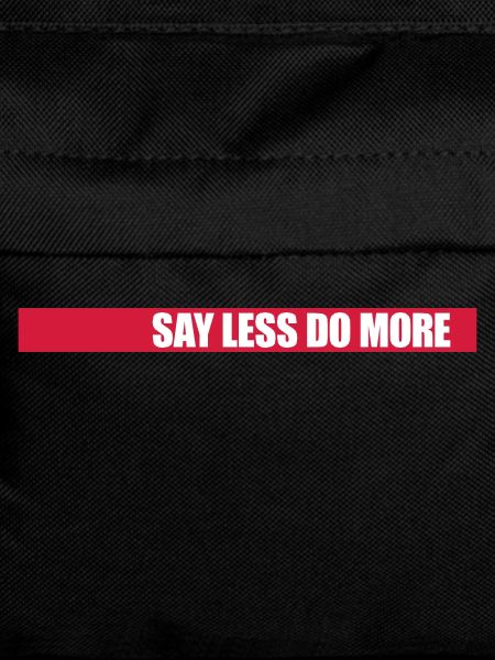 say less do more