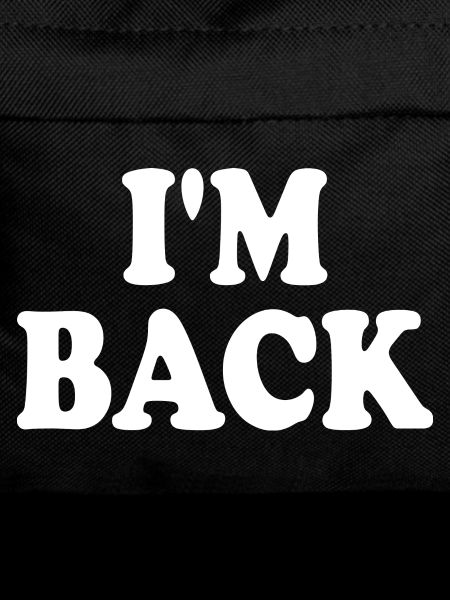 I'm back