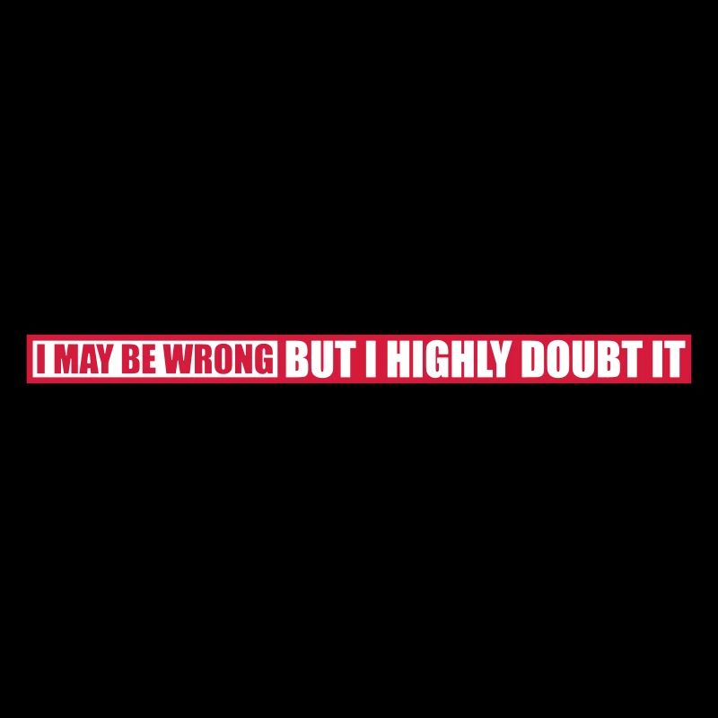 I may be wrong