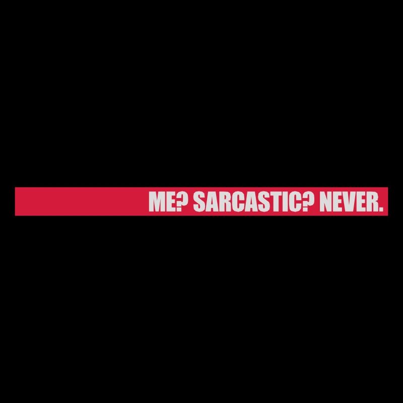 me sarcastic never Zitat