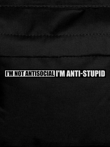 not antisocial anti stupid