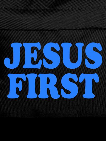 Jesus first