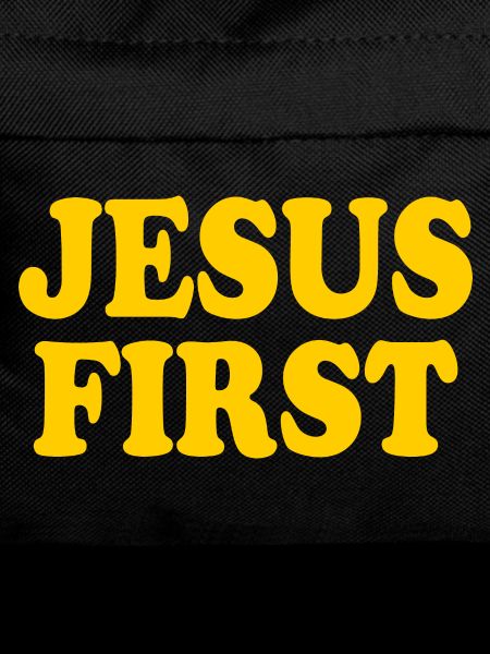 Jesus first