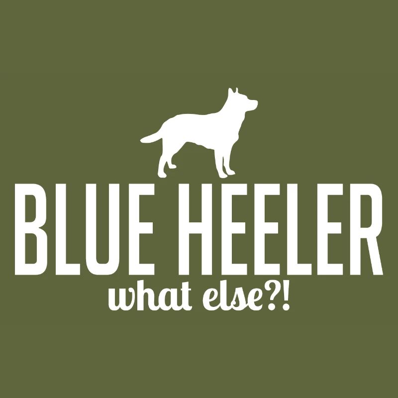 Blue Heeler what else Hundespruch Hunde Wilsigns
