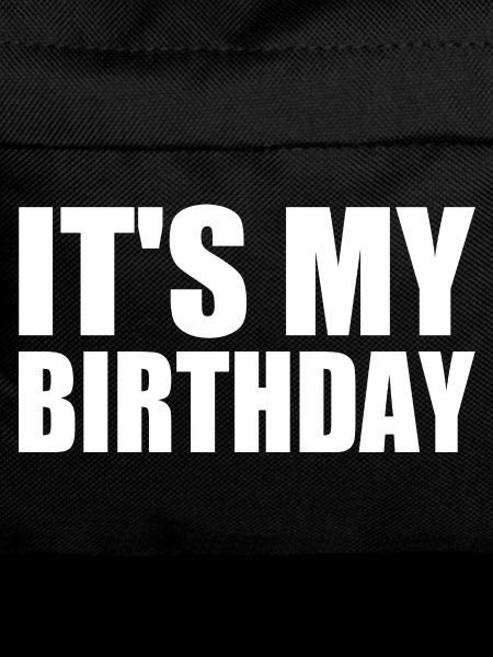 It's my birthday