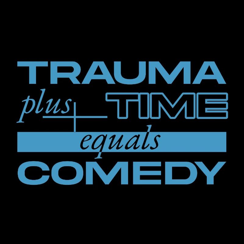 Trauma + Zeit = Comedy