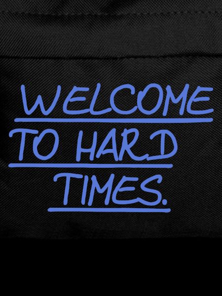 Welcome to hard times