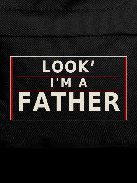 Look, I'm a father