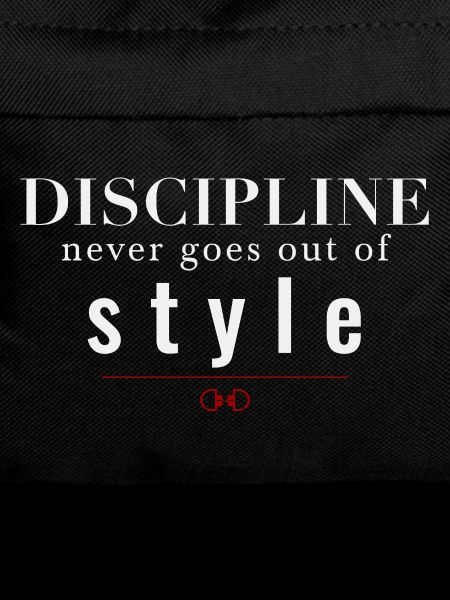 Discipline Never Goes Out Of Style
