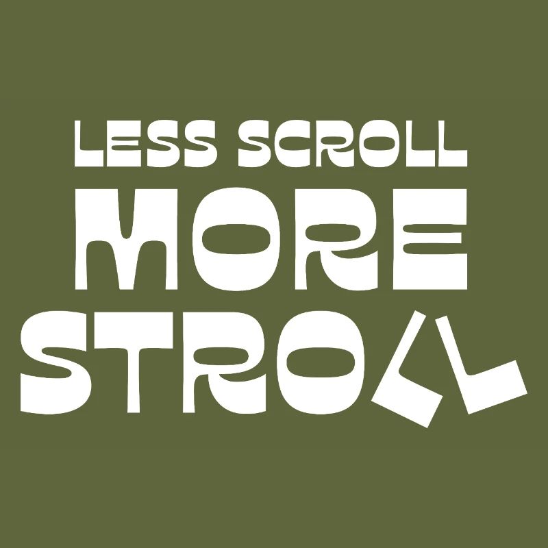 Less Scroll More Stroll