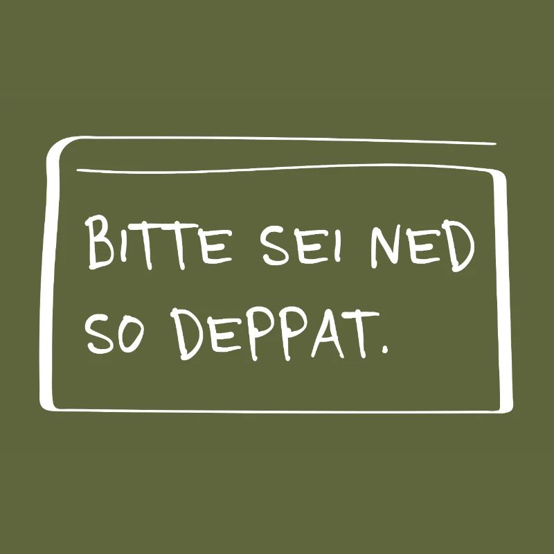 Please be ned so stupid – Funny dialect saying