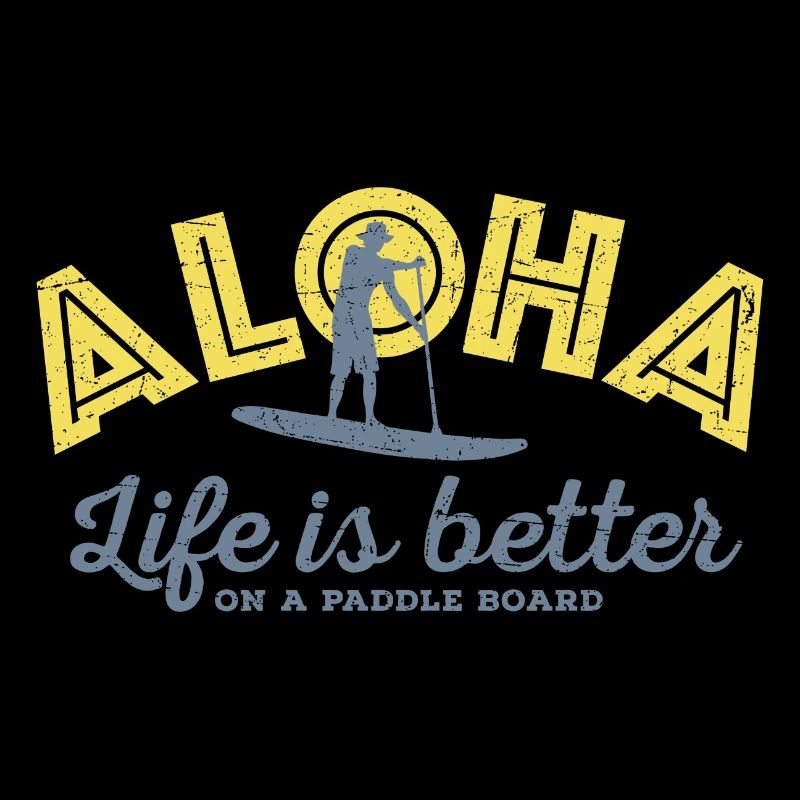 Aloha - Life is better on a paddle board (Männer)