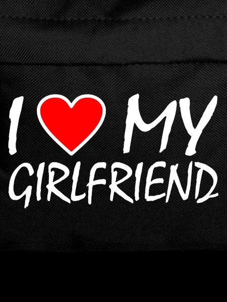 I love my girlfriend