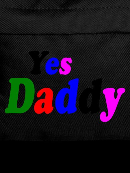 Yes daddy