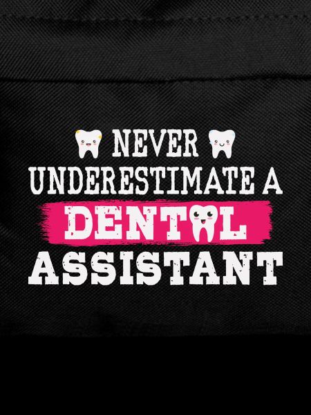 Never underestimate a dental assistant