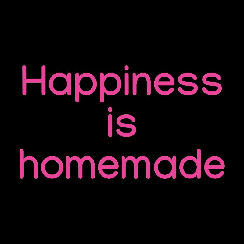 Happiness is homemade Pink