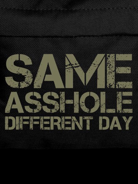 Same Asshole, different day