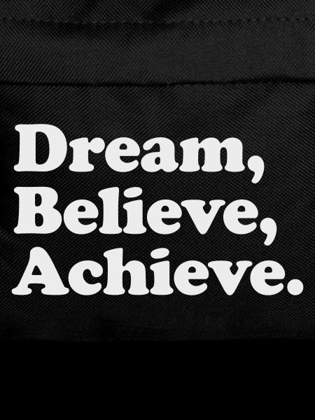 Dream Believe Achieve - Motivation White