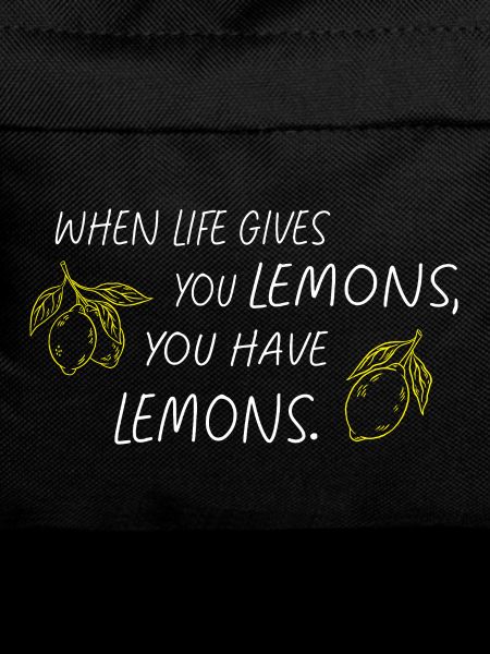 When Life Gives You Lemons Statement