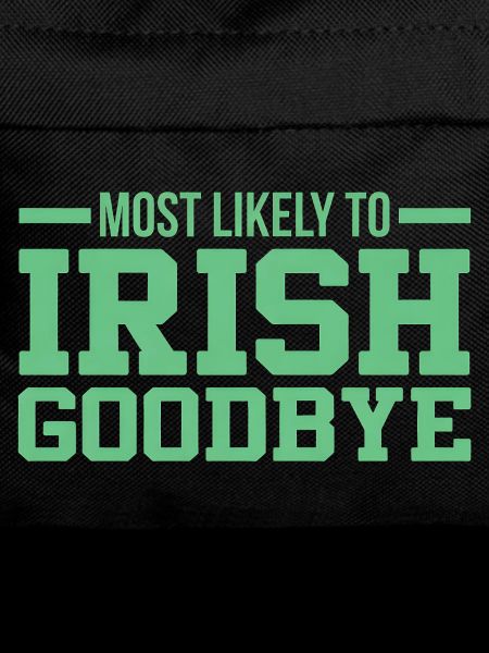 Most Likely to Irish Goodbye