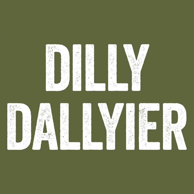 Dilly Dallyier Procrastine Dredle Dilly Dally