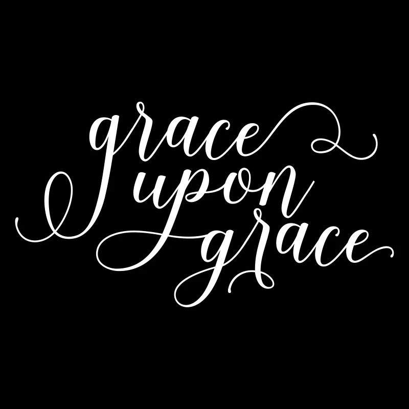Grace upon Grace