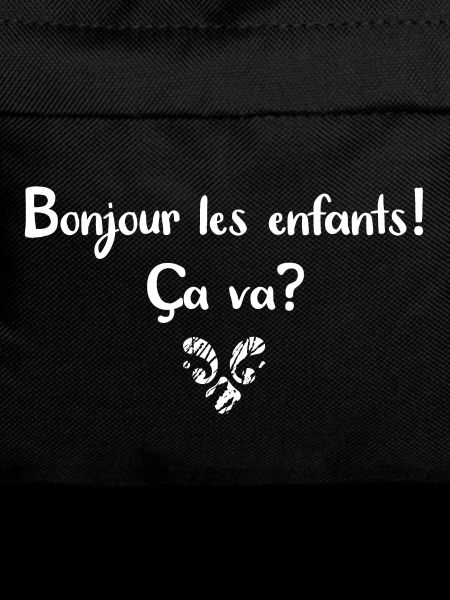 Bonjour les enfants! Ça va?