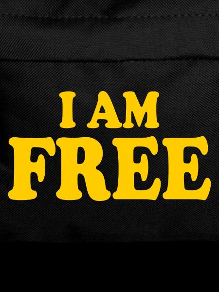 I am free