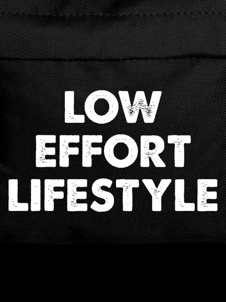 Low Effort Lifestyle