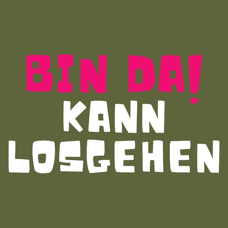 Bin Da Kann Losgehen