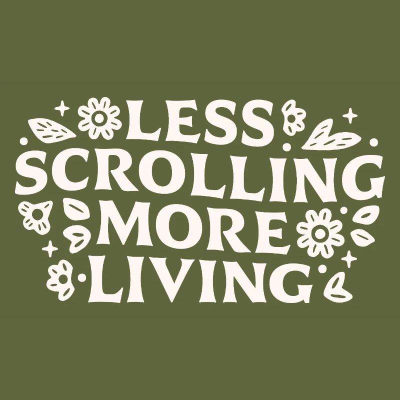 Stop scrolling doomscrolling offline quotes