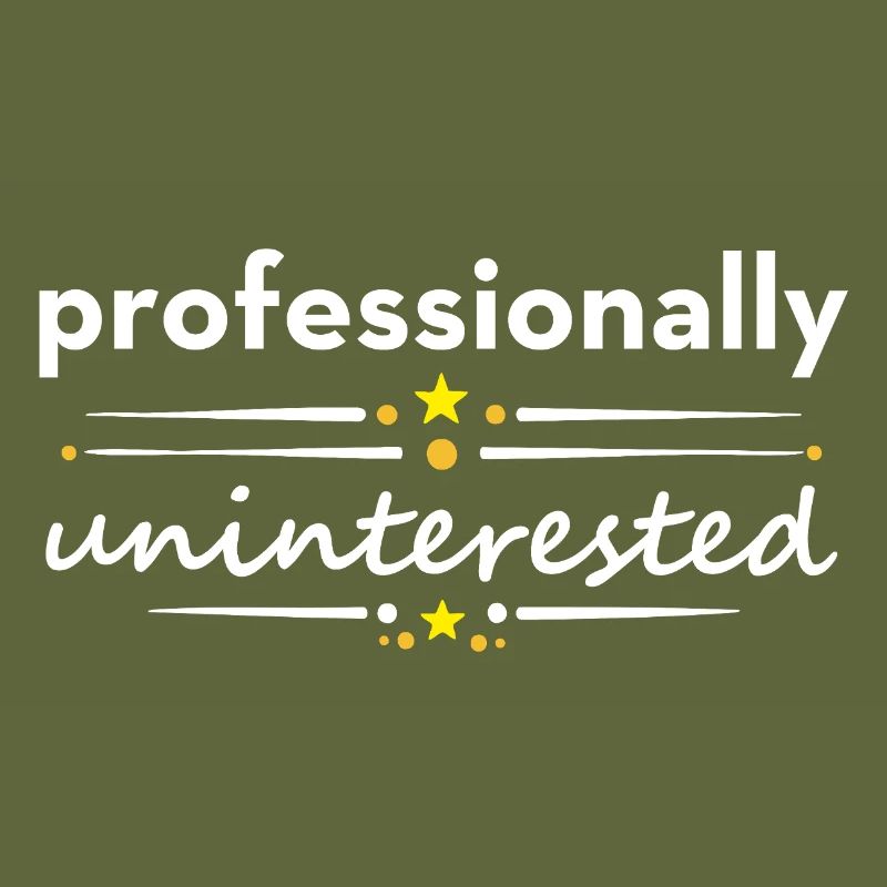 Professionally Uninterested – Sarcasm Irony
