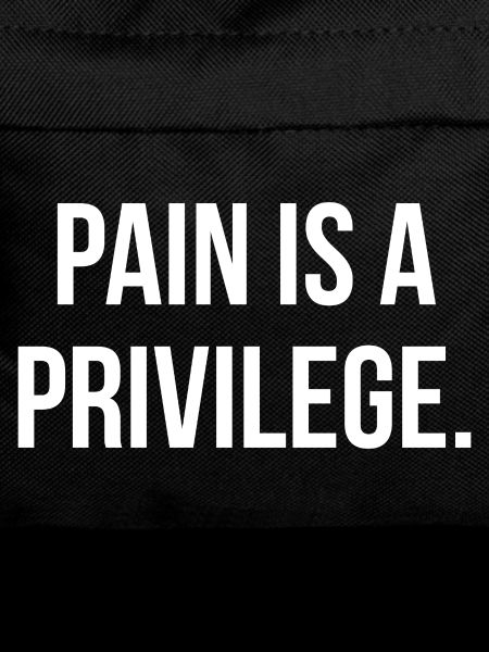 PAIN IS A PRIVILEGE. | Greyline Official