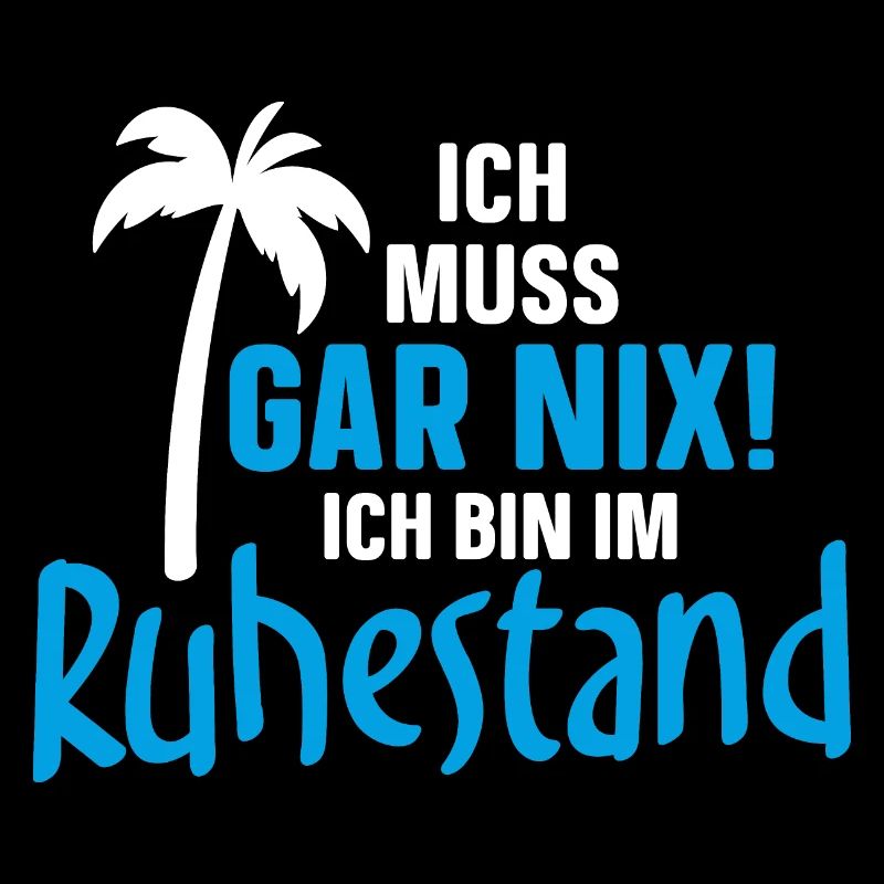 Ich muss gar nix! Ich bin im Ruhestand