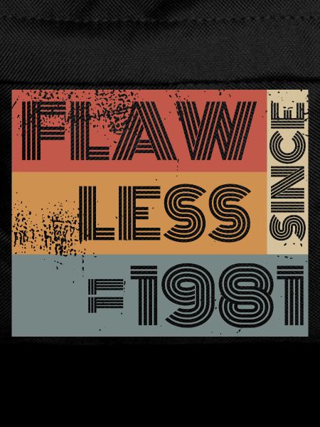 44. Birthday Flawless since 11/1981