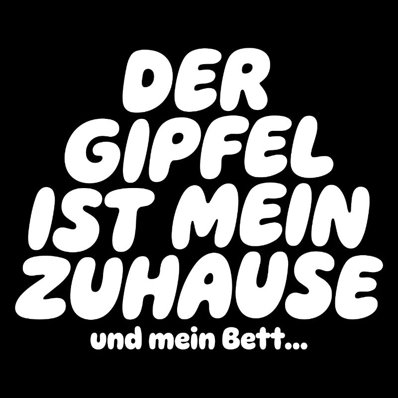 Der Gipfel ist mein Zuhause Spruch