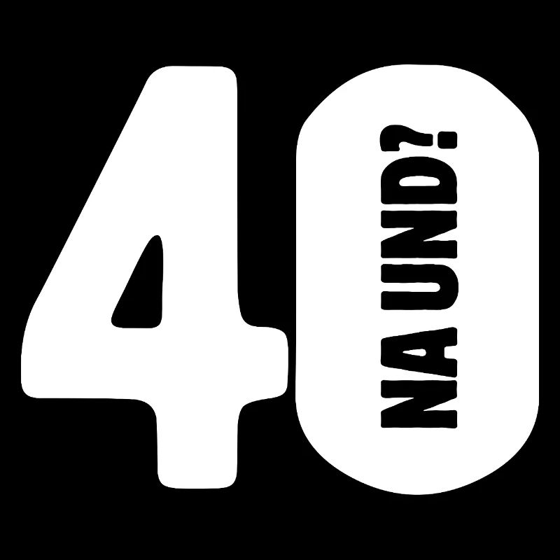 40 So what? Not so bad - birthday