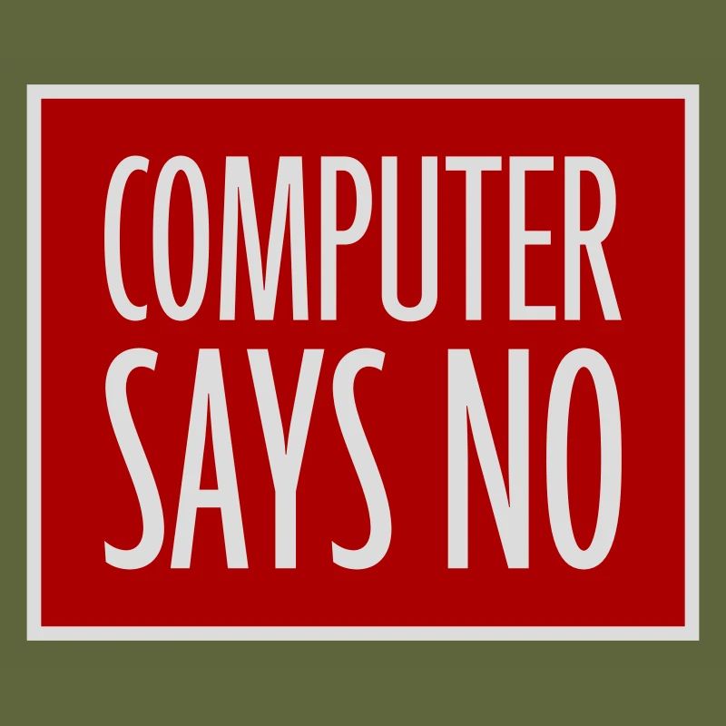 Computer Says No Funny Programmer Nerd Technique