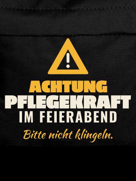 Achtung Pflegekraft Feierabend
