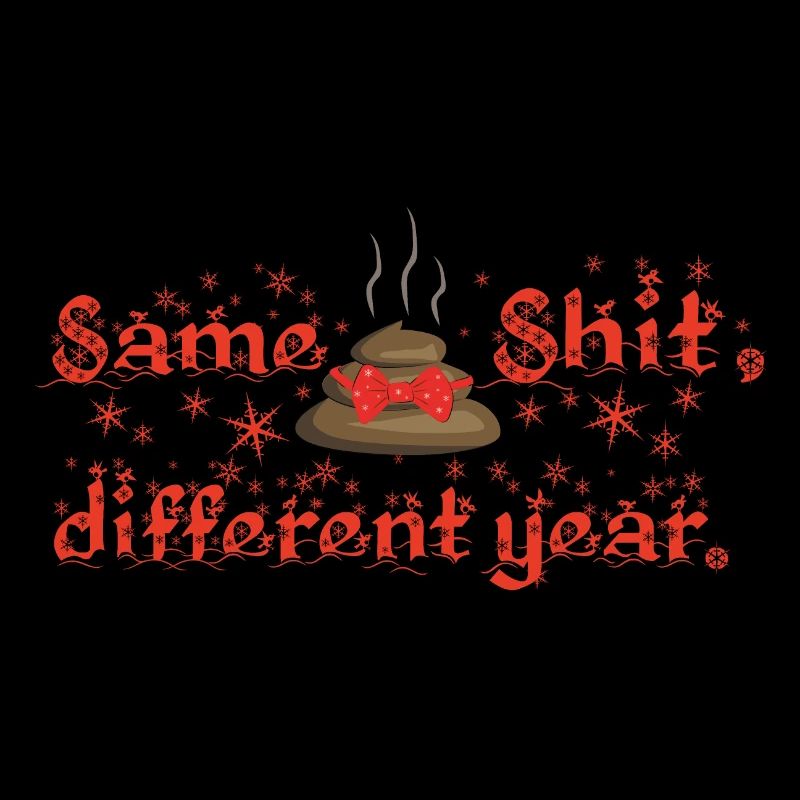 Same Shit - different year, ugly christmas